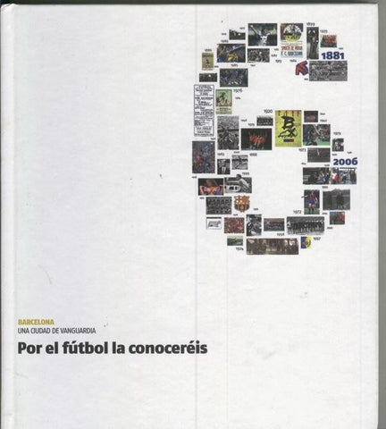 Barcelona una ciudad de vanguardia numero 06 : Por el futbol la conocereis