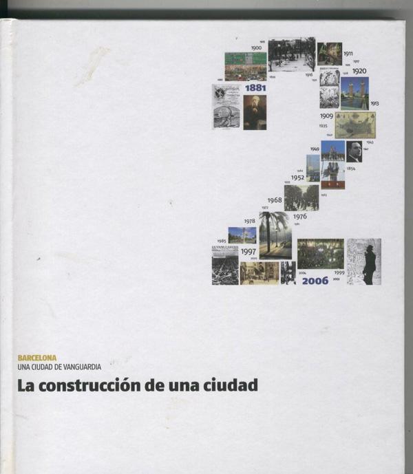 Barcelona una ciudad de vanguardia numero 02:  La construccion de una ciudad