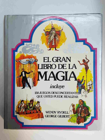 El Gran Libro de la Magia, incluye 150 juegos para relizar. Wendy Rydell - George Gilbert
