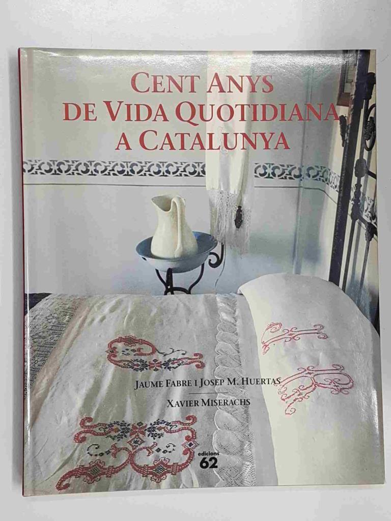 Cent Anys de Vida Quotidiana a Catalunya. Del fogó de carbó a l'antena parabòlica