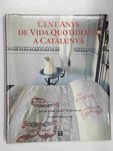 Cent Anys de Vida Quotidiana a Catalunya. Del fogó de carbó a l'antena parabòlica
