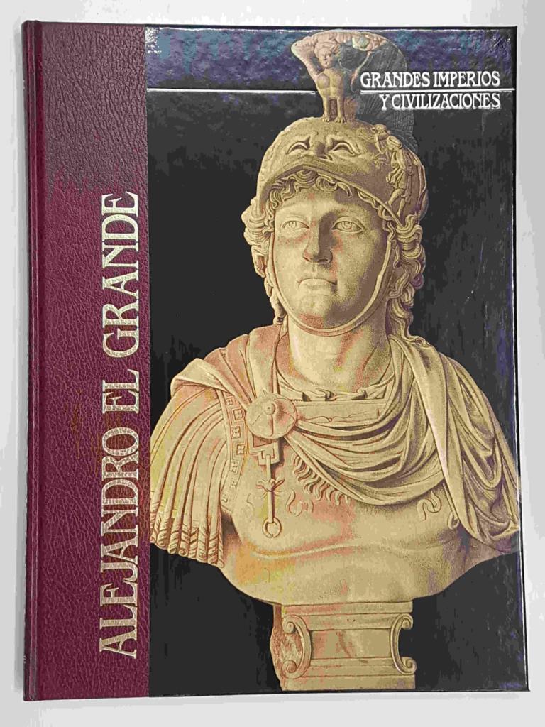 Grandes Imperios y Civilizaciones volumen 4: Alejandro el Grande. 