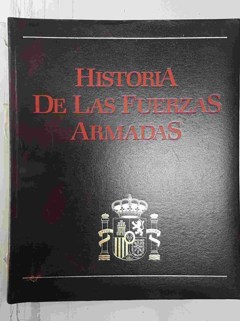 Historia de las Fuerzas Armadas Tomo II - Las armas y los servicios