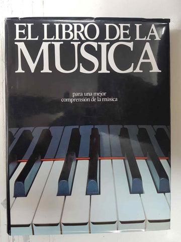 Parramon: El Libro de la Musica. Cuarta edicion. Para una mejor comprension de la musica