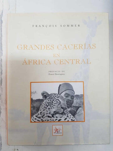 Grandes cacerias en Africa Central. Prefacio de Ernest Hemingway