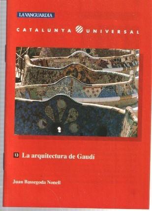 La Vanguardia: Catalunya Universal numero 13: La arquitectura de Gaudi