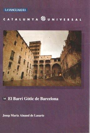 La Vanguardia: Catalunya Universal numero 14: El barri gotic de Barcelona