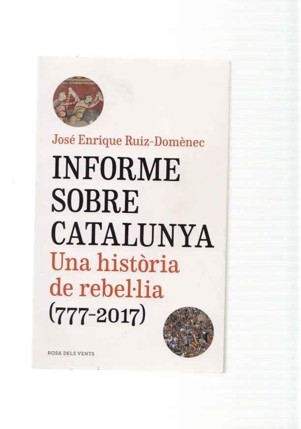 Informe sobre Catalunya.Una historia de rebel lia ( 777-2017 )