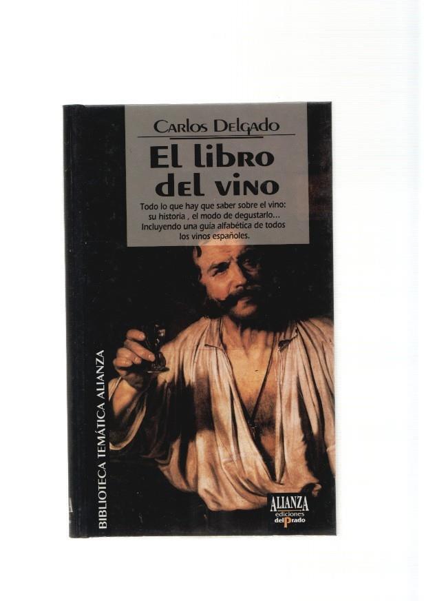 El libro del vino. todo lo que hay que saber sobre el vino: su historia, el modo de