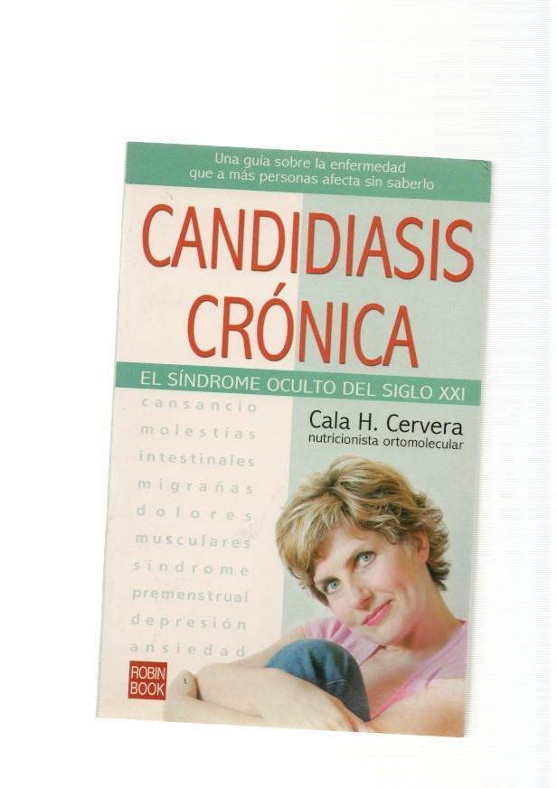 Candidiasis cronica. El sindrome oculto del siglo XXI