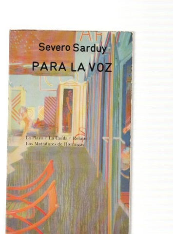 Para la voz ( La playa, La Caida, Relato, Los matadores de Hormigas )