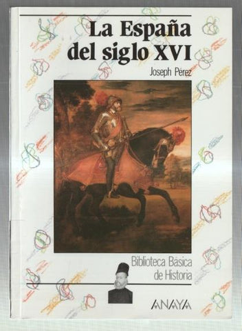 Biblioteca Basica de la Historia: La España del Siglo XVI