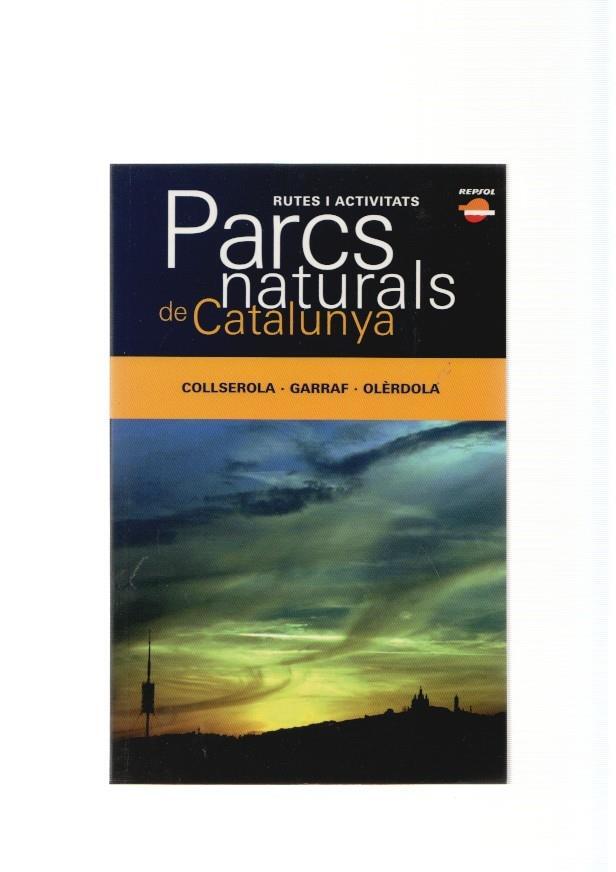 Parcs Naturals de Catalunya num.10: Collserola, Garraf, Olerdola