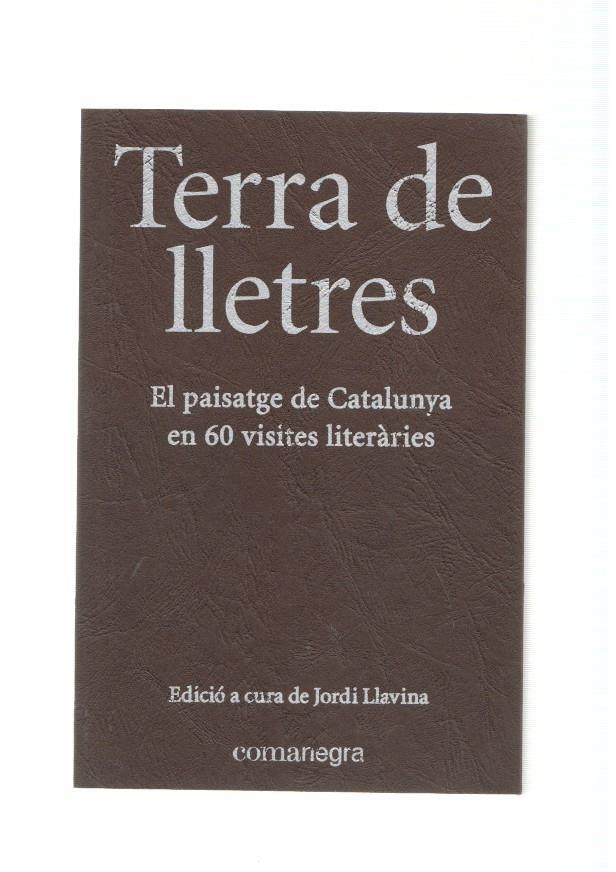Terra de lletres. El paisatge de Catalunya en 60 visites literaries