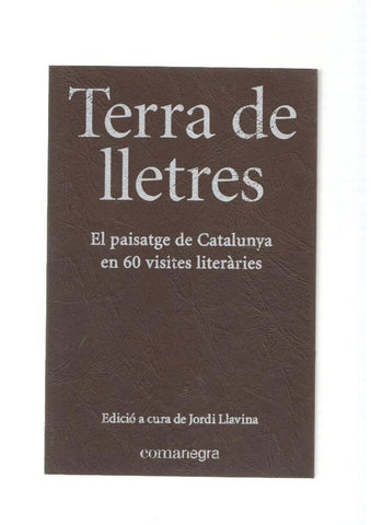 Terra de lletres. El paisatge de Catalunya en 60 visites literaries
