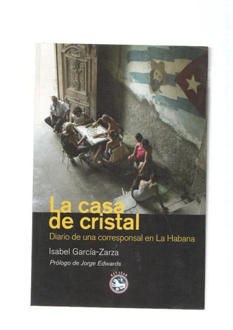 La casa de cristal. Diario de una corresponsal en La Habana
