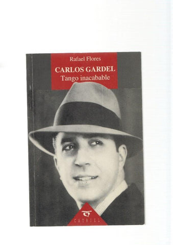 Carlos Gardel. Tango inacabable