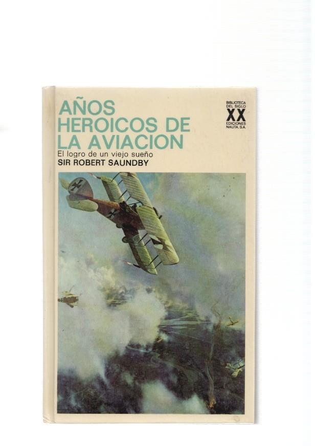 Años heroicos de la aviacion. El logro de un viejo sueño