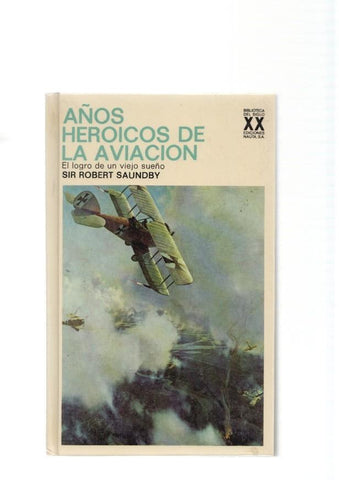Años heroicos de la aviacion. El logro de un viejo sueño