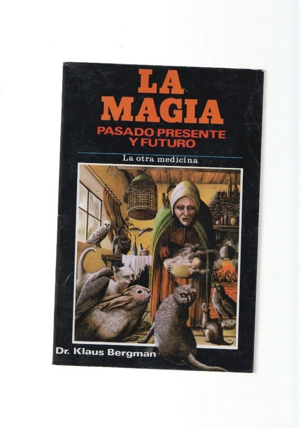La Magia. Pasado, presente y futuro. La otra medicina