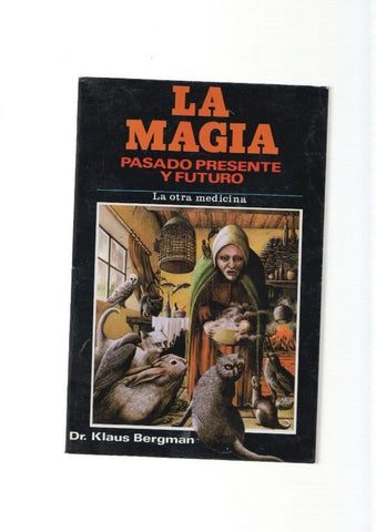 La Magia. Pasado, presente y futuro. La otra medicina