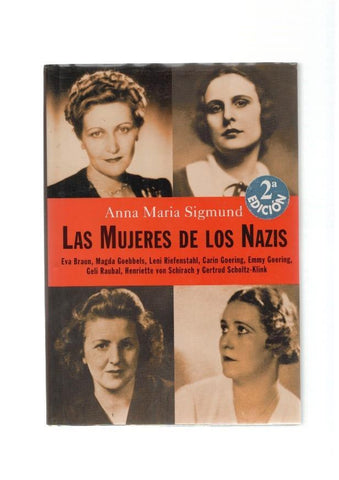 Las Mujeres de Los Nazis: Eva Braun-Magda Goebbel- Leni Riefenstahl- Carin