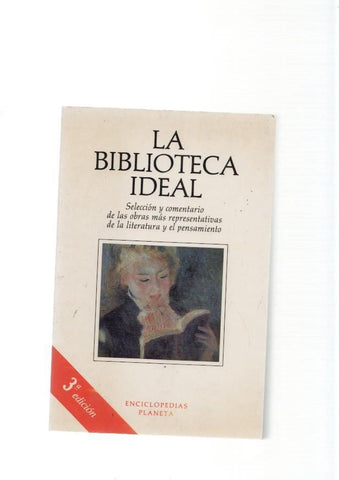 La Biblioteca ideal. Seleccion y comentario de las obras mas reprensentativas de