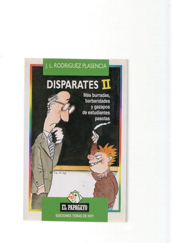 Disparates II. Mas burradas, barbaridades y gazapos de estudiantes pasotas