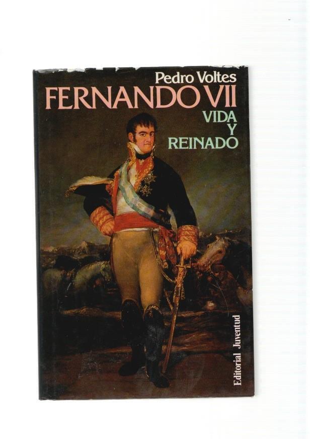 Fernando VII. Vida y reinado