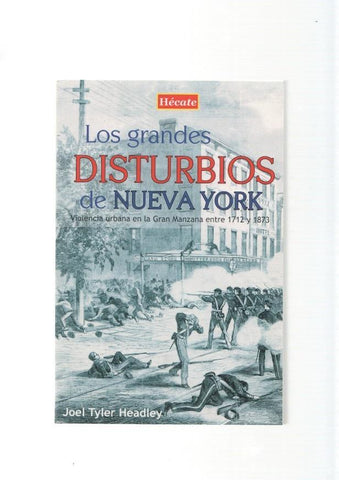 Los grandes disturbios de Nueva York. Violencia urbana en la Gran Manzana entre
