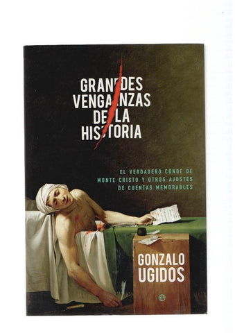 Grandes venganzas de la historia. El verdadero Conde de Monte Cristo y otros