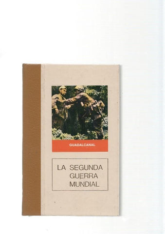 La Segunda Guerra Mundial numero 08: Guadalcanal