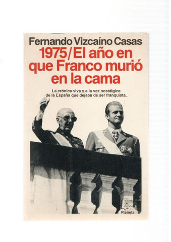 1975. El año en que Franco murio en la cama. La cronica viva y a la vez nostalgica