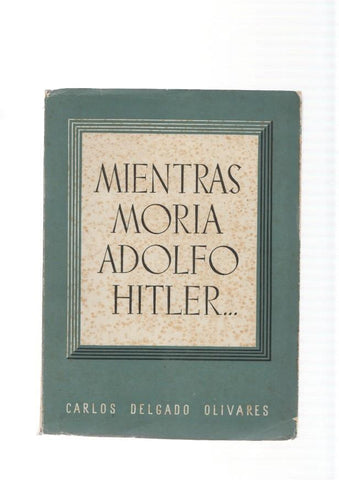 Mientras moria Adolfo Hitler