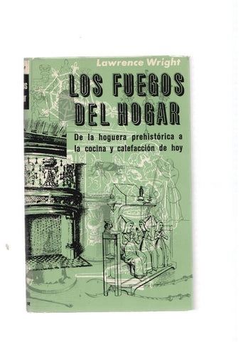 los Fuegos del Hogar. De la hoguera prehistorica a la cocina y calefaccion de hoy