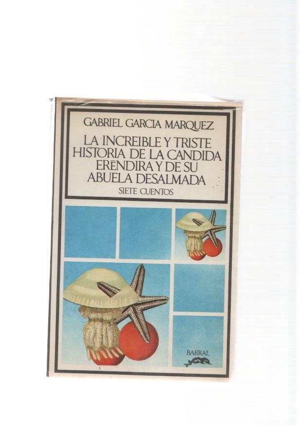 La increible y triste historia de la Candida Erendira y de su abuela desalmada. Siete