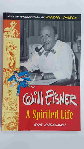 Will Eisner: A Spirited Life with an Introduction by Michael Chabon