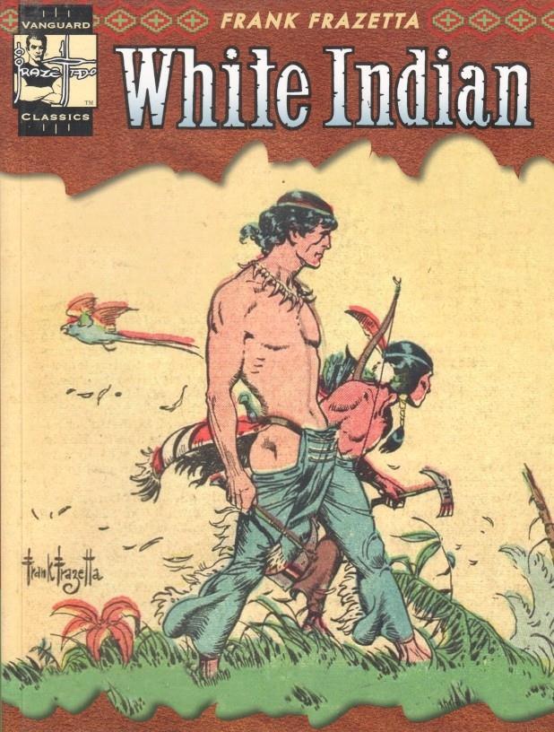 The Complete Frank Frazetta: White Indian Vol. 2. Vanguard Classics