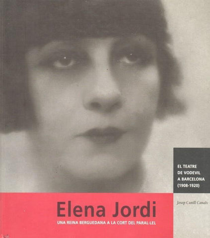 El teatre de vodevil a Barcelona 1908-1920: Elena Jordi: una reina berguedana a la cort del paral-lel: 