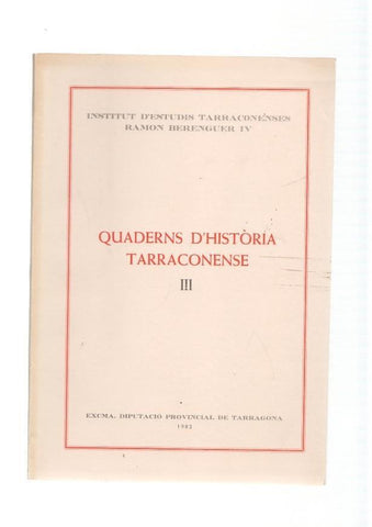 Quaderms d Historia Tarraconense. Volum III. Institut d estudis Tarraconenses