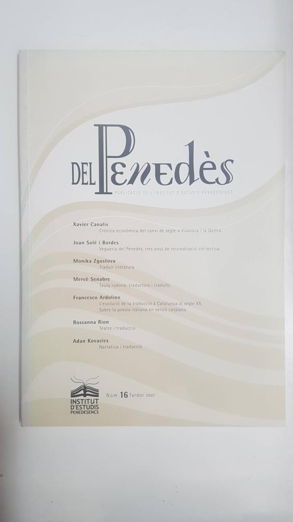 Del Penedès num 16 tardor 2007. Publicacio de l'Institut d'Estudis Penedesencs