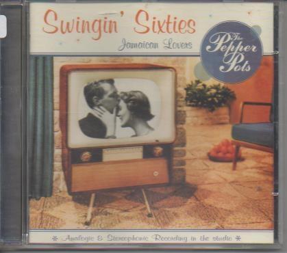 CD E00232: Cd Música. The Pepper Pots.Swingin' Sixties, Jamaican Lovers