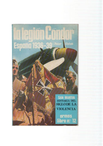 San Martin, batallas libro numero 012: La legion Condor. España 1936-39