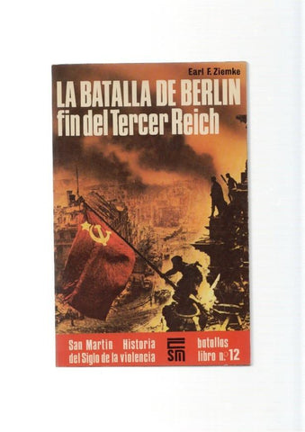 San Martin batallas libro numero 12: La batalla de Berlin: Fin del Tercer Reich