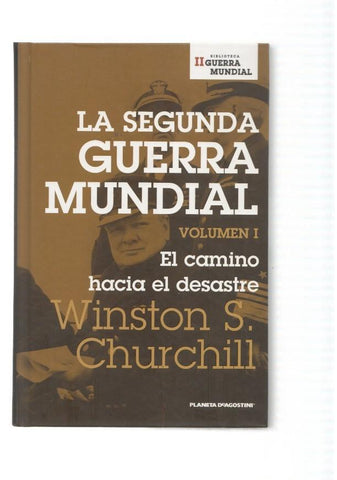 La Segunda Guerra Mundial Volumen I: El camino hacia el desastre