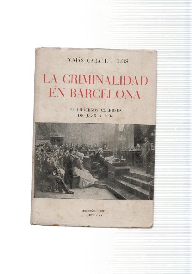 La criminalidad en Barcelona. 21 procesos celebres de 1885 a 1908