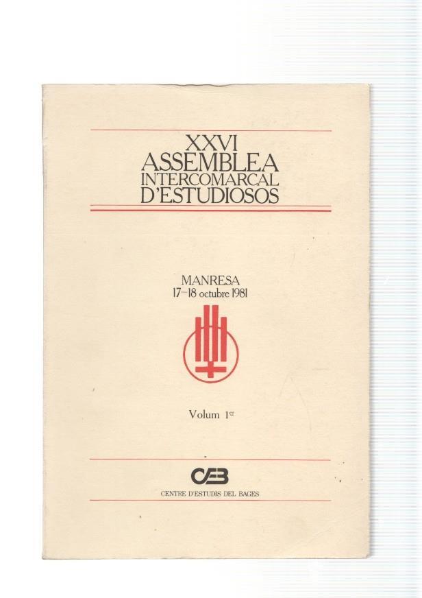 XXVI Assemblea Intercomarcal d estudiosos. Vol.I. Manresa 17-18 octubre 1981