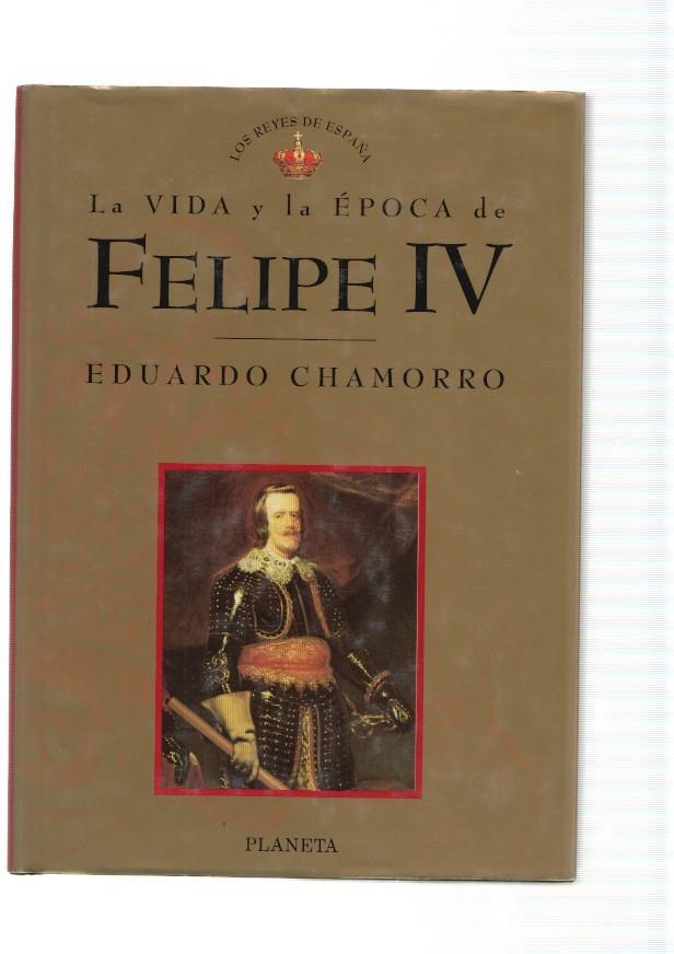 La vida y la epoca de Felipe IV