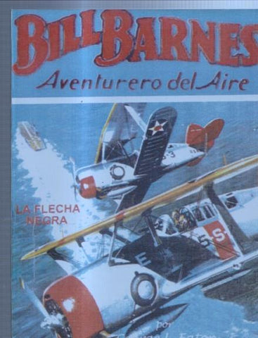 FACSIMIL: Bill Barnes aventurero del aire: La flecha negra
