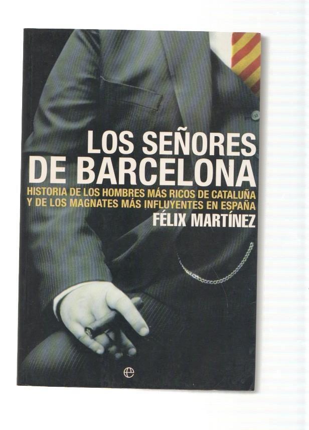 Los señores de Barcelona. Historia de los hombres mas ricos de Cataluña y de los
